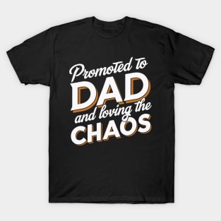 Promoted to Dad & Loving the Chaos T-Shirt